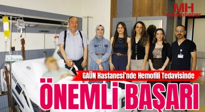GAÜN Hastanesi’nde Hemofili Tedavisinde Önemli Başarı