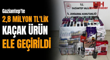 Gaziantep'te 2,8 milyon TL'lik kaçak ürün ele geçirildi