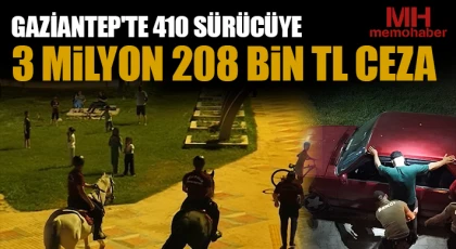 Gaziantep'te 410 sürücüye 3 milyon 208 bin TL ceza