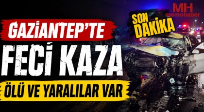 Gaziantep'te feci kaza: Ölü ve yaralılar var