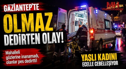Gaziantep'te "olmaz" dedirten olay: Yaşlı kadını ecelle cebelleşiyor 