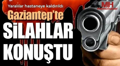 Gaziantep'te silahlı kavga: Biri ağır 2 yaralı