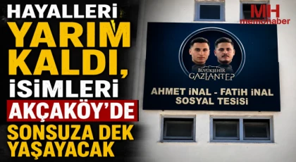 Hayalleri Yarım Kaldı, İsimleri Akçaköy’de Sonsuza Dek Yaşayacak