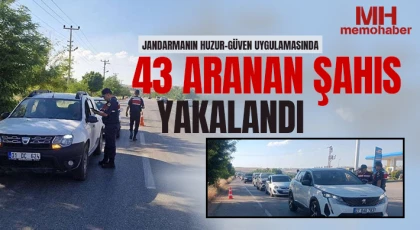 Jandarmanın huzur-güven uygulamasında 43 aranan şahıs yakalandı