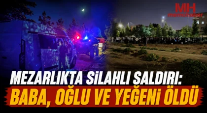 Mezarlıkta silahlı saldırı: Baba, oğlu ve yeğeni öldü