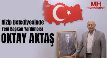 Nizip Belediyesinde yeni Başkan yardımcısı Oktay Aktaş oldu
