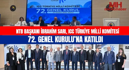 NTB Başkanı İbrahim Sarı, ICC Türkiye Milli Komitesi 72. Genel Kurulu’na Katıldı