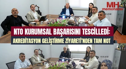 NTO Kurumsal Başarısını Tescilledi: Akreditasyon Geliştirme Ziyareti’nden Tam Not