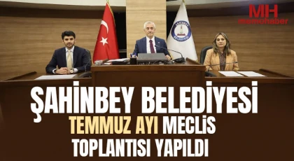 Şahinbey Belediyesi temmuz ayı meclis toplantısı yapıldı
