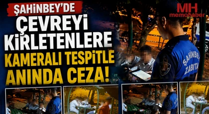 Şahinbey'de çevreyi kirletenlere kameralı tespitle anında ceza