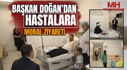 Başkan Doğan'dan hastalara moral ziyareti