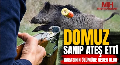 Domuz sanıp ateş etti, babasının ölümüne neden oldu
