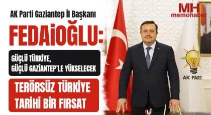 Fedaioğlu: Güçlü Türkiye, güçlü Gaziantep’le yükselecek