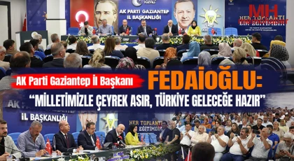 Fedaioğlu: Milletimizle Çeyrek Asır, Türkiye Geleceğe Hazır
