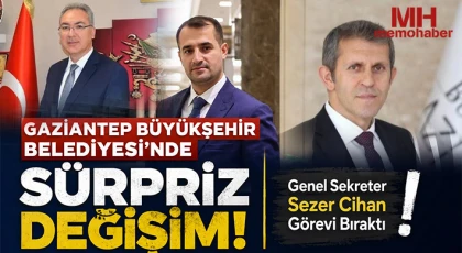 Gaziantep Büyükşehir’de Sürpriz Gelişme: Sezer Cihan Görevinden Ayrıldı