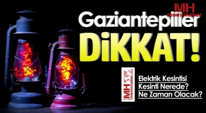 Gaziantep'te 10 Ağustos'ta Elektrik Kesintisi Olacak Yerler