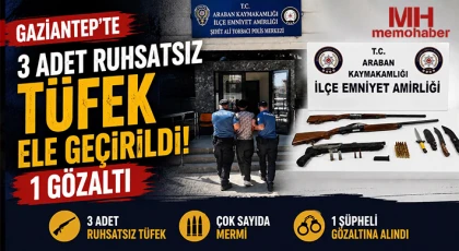 Gaziantep'te 3 adet ruhsatsız tüfek ele geçirildi: 1 gözaltı