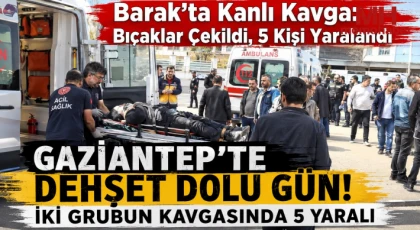 Gaziantep’te bıçaklar konuştu: 5 yaralı