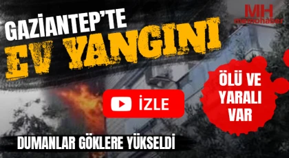 Gaziantep’te evde yangın faciası: 4 yaşındaki çocuk öldü