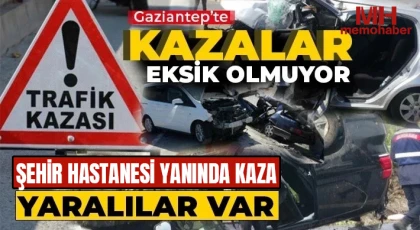 Gaziantep’te kazalar eksik olmuyor!