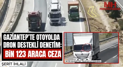 Gaziantep’te otoyolda dron destekli denetim: Bin 123 araca ceza