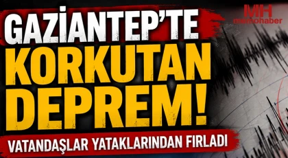 Gaziantep’te Sabah Karşısı Deprem! Vatandaşlar Büyük Panik Yaşadı