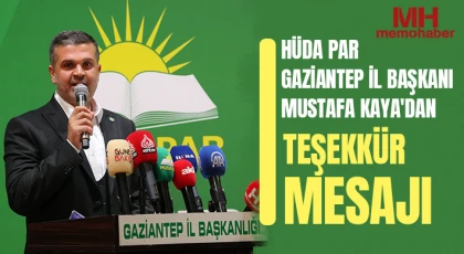 HÜDA PAR Gaziantep İl Başkanı Mustafa Kaya'dan teşekkür mesajı