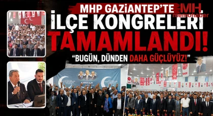MHP Gaziantep'te İlçe Kongreleri Tamamlandı