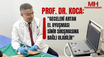 Prof. Dr. Koca: Geceleri artan el uyuşması sinir sıkışmasına bağlı olabilir