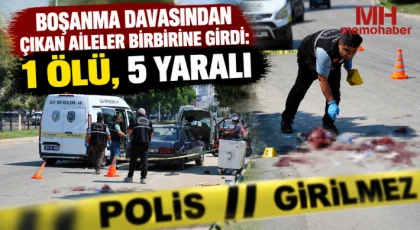Boşanma davasından çıkan aileler birbirine girdi: 1 ölü, 5 yaralı
