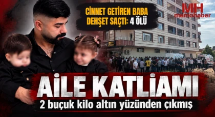 Cinnet getiren baba dehşet saçtı: 4 ölü
