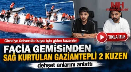 Facia gemisinden sağ kurtulan Gaziantepli 2 kuzen, dehşet anlarını anlattı