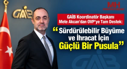 GAİB Koordinatör Başkanı Mete Akcan’dan OVP’ye Tam Destek