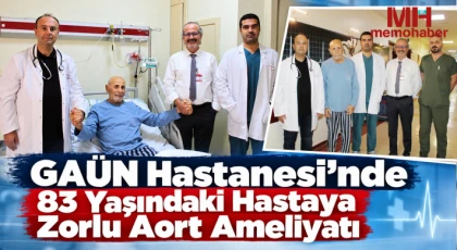 GAÜN Hastanesi’nde 83 yaşındaki hastaya zorlu aort ameliyatı