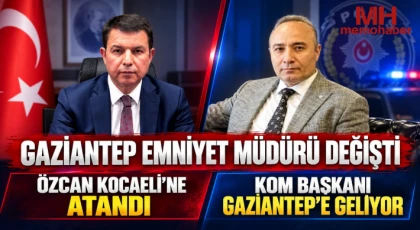 Gaziantep Emniyet Müdürü değişti: Yeni müdür Serdar Büyükleblebici
