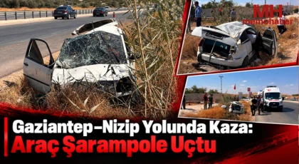Gaziantep–Nizip Yolunda Kaza: Araç Şarampole Uçtu