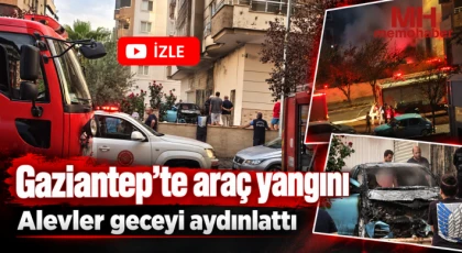 Gaziantep’te araç yangını: Alevler geceyi aydınlattı