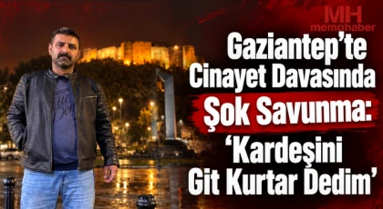 Gaziantep’te Cinayet Davasında Çarpıcı İfade: “Dikiz Aynasından Düştüğünü Gördüm”