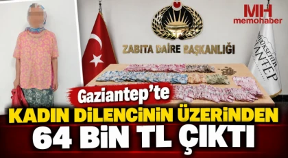 Gaziantep'te kadın dilencinin üzerinden 64 bin TL çıktı