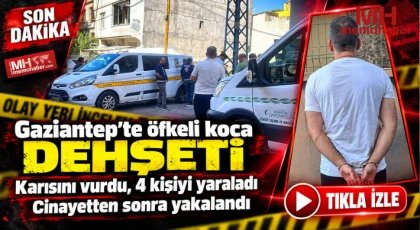 Gaziantep'te öfkeli koca dehşeti! Karısını vurdu, 4 kişiyi yaraladı