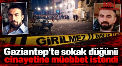 Gaziantep'te sokak düğünü cinayetine müebbet istendi