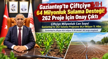 Gaziantep’te tarımsal sulamaya büyük destek: 262 projeye milyonluk hibe