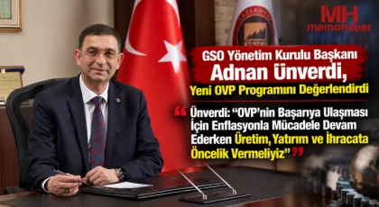 GSO Yönetim Kurulu Başkanı Adnan Ünverdi, Yeni OVP Programını Değerlendirdi