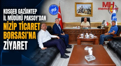 KOSGEB Gaziantep İl Müdürü Paksoy’dan Nizip Ticaret Borsası’na Ziyaret