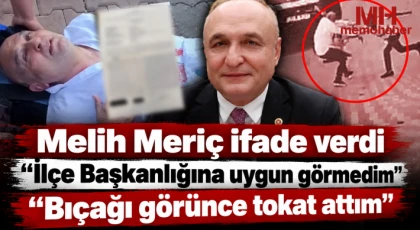 Melih Meriç ifade verdi: Bıçağı görğnce tokat attım