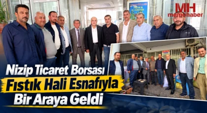 Nizip Ticaret Borsası Fıstık Hali Esnafıyla Bir Araya Geldi