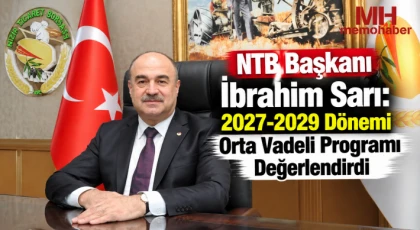 NTB Başkanı İbrahim Sarı: 2027-2029 Dönemi Orta Vadeli Programı Değerlendirdi