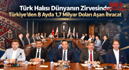Türk Halısı Dünyanın Zirvesinde; Türkiye’den 8 Ayda 1,7 Milyar Doları Aşan İhracat