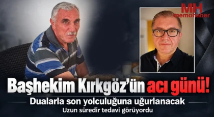Başhekim Kırkgöz’ün acı günü!