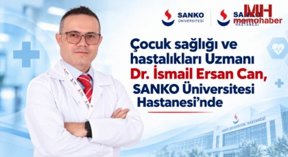 Çocuk sağlığı ve hastalıkları Uzmanı Dr. İsmail Ersan Can, SANKO Üniversitesi Hastanesi’nde